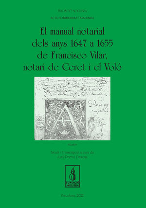MANUAL NOTARIAL DELS ANYS 1647 A 1655 DE FRANCISCO VILAR, NOTARI DE CERET I EL VOLÓ, EL
