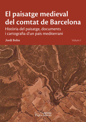 PAISATGE MEDIEVAL DEL COMTAT DE BARCELONA, EL (VOL. I)