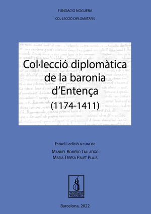 COL·LECCIÓ DIPLOMÀTICA DE LA BARONIA D'ENTENÇA (1174-1411)