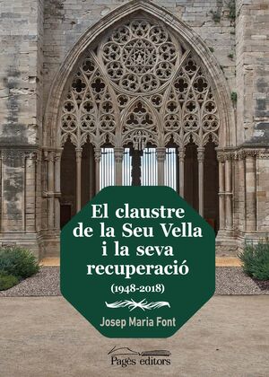 CLAUSTRE DE LA SEU VELLA I LA SEVA RECUPERACIÓ (1948-2018), EL