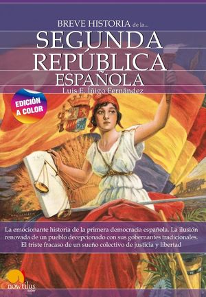 BREVE HISTORIA DE LA SEGUNDA REPÚBLICA ESPAÑOLA (N/E COLOR)