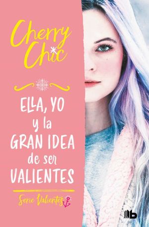 ELLA, YO Y LA GRAN IDEA DE SER VALIENTES