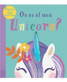 ON ÉS EL MEU UNICORN?