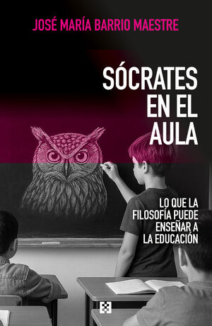 SOCRATES EN EL AULA:LO QUE LA FILOSOFIA PUEDE ENSEÑAR
