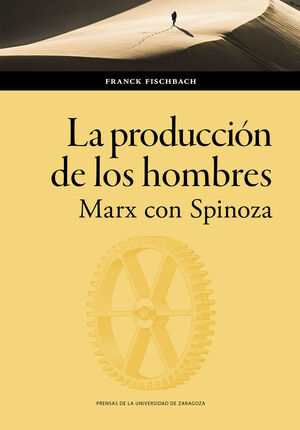 PRODUCCIÓN DE LOS HOMBRES. MARX CON SPINOZA