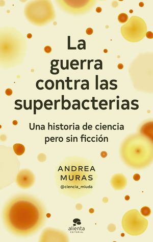 GUERRA CONTRA LAS SUPERBACTERIAS, LA