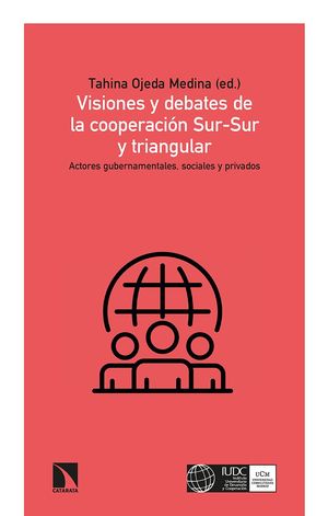 VISIONES Y DEBATES DE LA COOPERACIÓN SUR-SUR Y TRIANGULAR