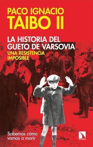 HISTORIA DEL GUETO DE VARSOVIA: UNA RESISTENCIA IMPOSIBLE, LA