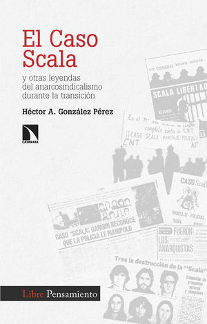 CASO SCALA Y OTRAS LEYENDAS DEL ANARCOSINDICALISMO DURANTE LA TRANSICIÓN, EL