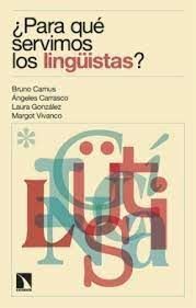PARA QUÉ SERVIMOS LOS LINGÜISTAS?