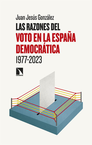 RAZONES DEL VOTO EN LA ESPAÑA DEMOCRATICA (1977-2023), LAS