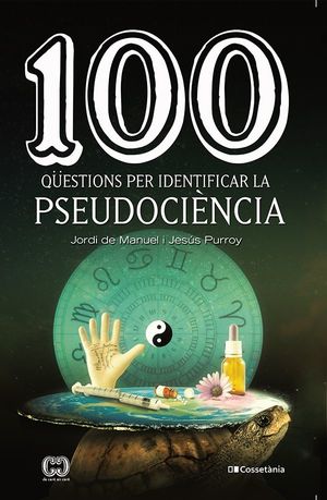 100 QÜESTIONS PER IDENTIFICAR LA PSEUDOCIÈNCIA