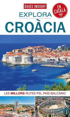 CROÀCIA, EXPLORA - GUIES INSIGHT ( CATALÀ )