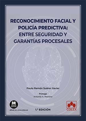 RECONOCIMIENTO FACIAL Y POLICIA PREDICTIVA: ENTRE SEGURIDAD Y GARANTÍAS PROCESALES