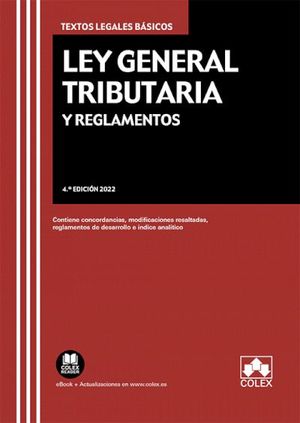 LEY GENERAL TRIBUTARIA Y REGLAMENTOS (4ª ED. 2022)