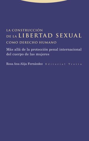 CONSTRUCCIÓN DE LA LIBERTAD SEXUAL COMO DERECHO HUMANO, LA