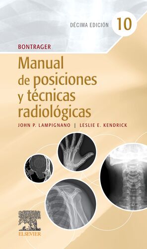 BONTRAGER. MANUAL DE POSICIONES Y TÉCNICAS RADIOLÓGICAS (10.ª EDICIÓN)