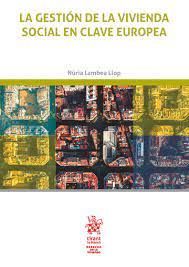 GESTIÓN DE LA VIVIENDA SOCIAL EN CLAVE EUROPEA, LA