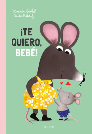 TE QUIERO, BEBÉ!