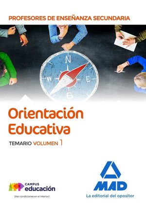 CUERPO DE PROFESORES DE ENSEÑANZA SECUNDARIA - ORIENTACIÓN EDUCATIVA. TEMARIO VOL.1