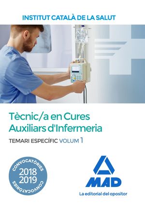 TÈCNIC/A ESPECIALISTA DE GRAU MITJÀ SANITARI EN CURES AUXILIARS D'INFERMERIA DE L'ICS - TEMARI ESPECÍFIC VOL. 1