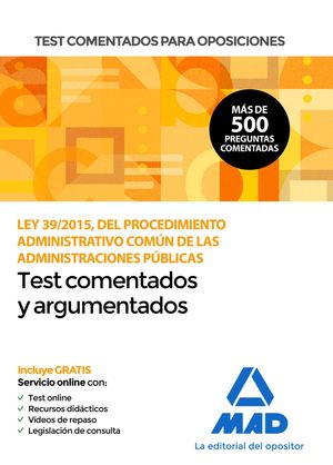 TEST COMENTADOS PARA OPOSICIONES DE LA LEY 39;2015, DEL  PROCEDIMIENTO ADMINISTR
