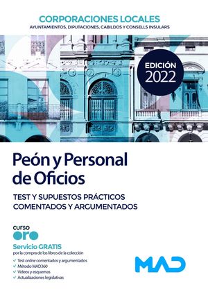 PEÓN/A Y PERSONAL DE OFICIOS DE CORPORACIONES LOCALES - TEST Y SUPUESTOS PRÁCTICOS COMENTADOS Y ARGUMENTADOS