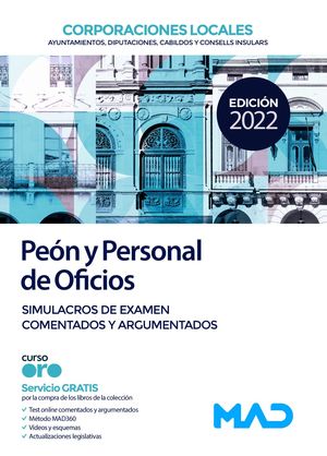 PEÓN Y PERSONAL DE OFICIOS DE CORPORACIONES LOCALES - SIMULACROS DE EXAMEN COMENTADOS Y ARGUMENTADOS