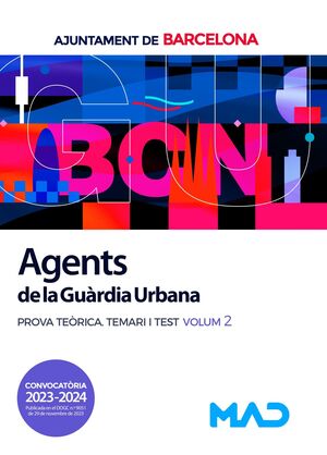 AGENTS DE LA GUÀRDIA URBANA DE L’AJUNTAMENT DE BARCELONA  2023/24. PROVA TEÒRICA TEMARI I TEST VOLUM 2