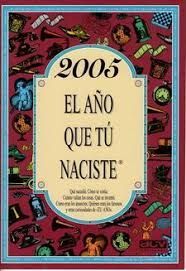 2005. EL AÑO QUE TÚ NACISTE