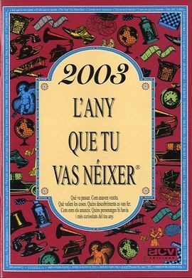 2003 L'ANY QUE TU VAS NEIXER