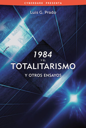 1984 Y EL TOTALITARISMO, Y OTROS ENSAYOS