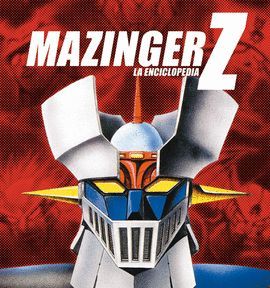 MAZINGER Z: LA ENCICLOPEDIA