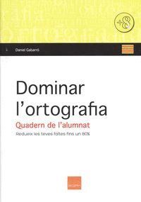 DOMINAR L'ORTOGRAFIA - QUADERN DE L'ALUMNAT