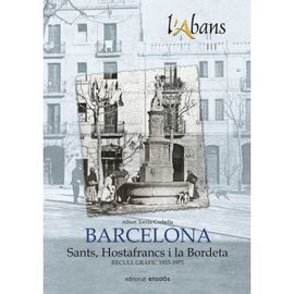 BARCELONA - SANTS, HOSTAFRANCS I LA BORDETA - RECULL GRÀFIC ( 1855-1975 )
