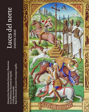LUCES DEL NORTE. MANUSCRITOS ILUMINADOS FRANCESES Y FLAMENCOS DE LA BIBLIOTECA NACIONAL DE ESPAÑA