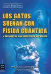 GATOS SUEÑAN CON FÍSICA CUÁNTICA Y LOS PERROS CON UNIVERSOS PARALELOS, LOS