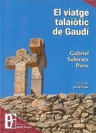 VIATGE TALAIÒTIC DE GAUDÍ, EL