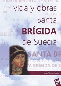 VIDA Y OBRAS DE SANTA BRIGIDA DE SUECIA