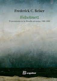 WELTSCHMERZ. EL PESIMISMO EN LA FILOSOFÍA ALEMANA: 1860-1900