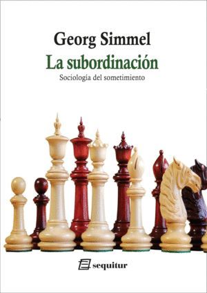 SUBORDINACIÓN, LA. SOCIOLOGÍA DEL SOMETIMIENTO