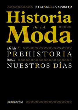 HISTORIA DE LA MODA. DESDE LA PREHISTORIA HASTA NUESTROS DÍAS