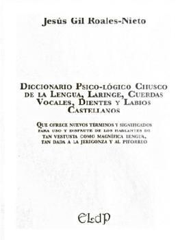 DICCIONARIO PSICO-LÓGICO CHUSCO DE LA LENGUA, LARINGE, CUERDAS VOCALES, DIENTES Y LABIOS CASTELLANOS