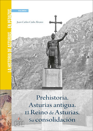 PREHISTORIA. ASTURIAS ANTIGUA. EL REINO DE ASTURIAS. SU CONSOLIDACION