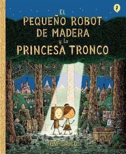 PEQUEÑO ROBOT DE MADERA Y LA PRINCESA TRONCO, EL