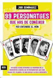 99 PERSONATGES QUE HAS DE CONÈIXER PER ENTENDRE EL MON