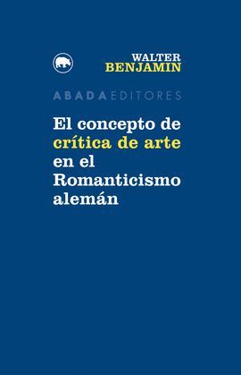 CONCEPTO DE CRÍTICA DE ARTE EN EL ROMANTICISMO ALEMÁN, EL