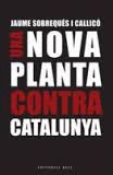 NOVA PLANTA CONTRA CATALUNYA, UN