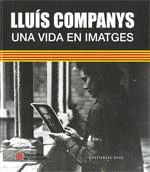 LLUÍS COMPANYS. UNA VIDA EN IMATGES
