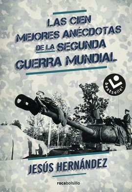 CIEN MEJORES ANÉCDOTAS DE LA II GUERRA MUNDIAL, LAS